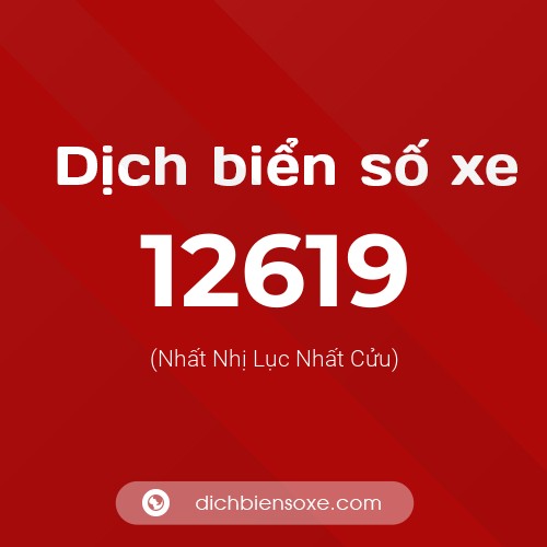 Ý nghĩa biển số xe 12619 là gì?