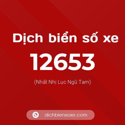 Ý nghĩa biển số xe 12653 là gì?