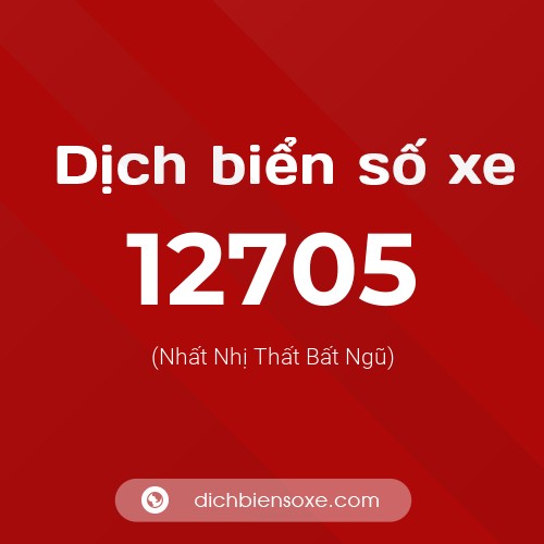 Ý nghĩa biển số xe 12705 là gì?
