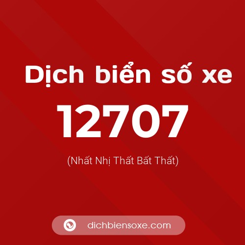 Ý nghĩa biển số xe 12707 là gì?