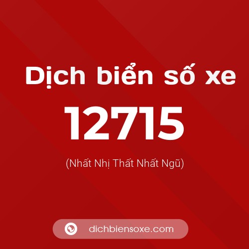 Ý nghĩa biển số xe 12715 là gì?