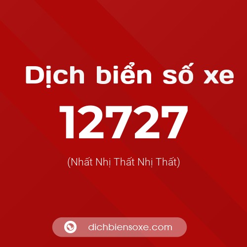 Ý nghĩa biển số xe 12727 là gì?