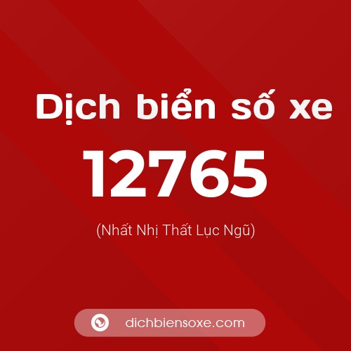 Ý nghĩa biển số xe 12765 là gì?