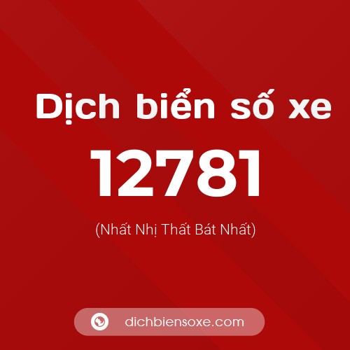 Ý nghĩa biển số xe 12781 là gì?