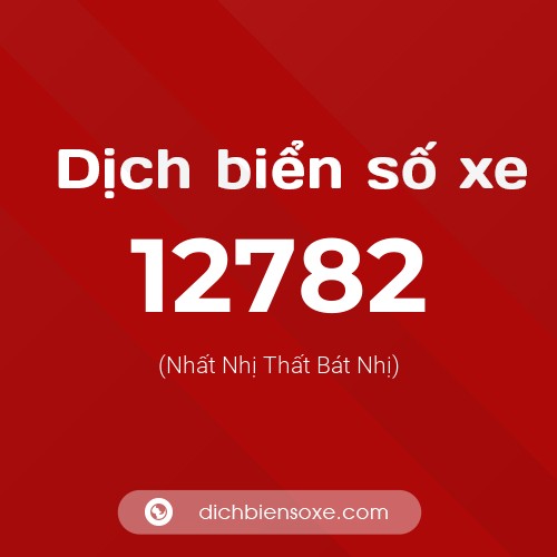 Ý nghĩa biển số xe 12782 là gì?