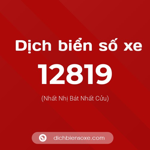 Ý nghĩa biển số xe 12819 là gì?