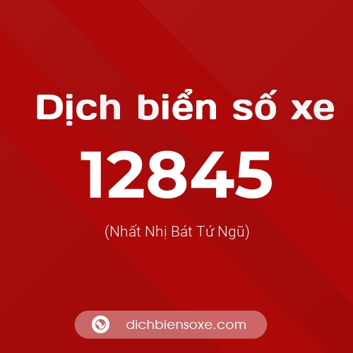 Ý nghĩa biển số xe 12845 là gì?