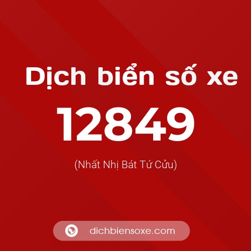Ý nghĩa biển số xe 12849 là gì?