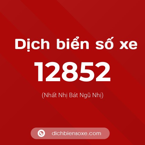 Ý nghĩa biển số xe 12852 là gì?