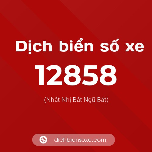 Ý nghĩa biển số xe 12858 là gì?