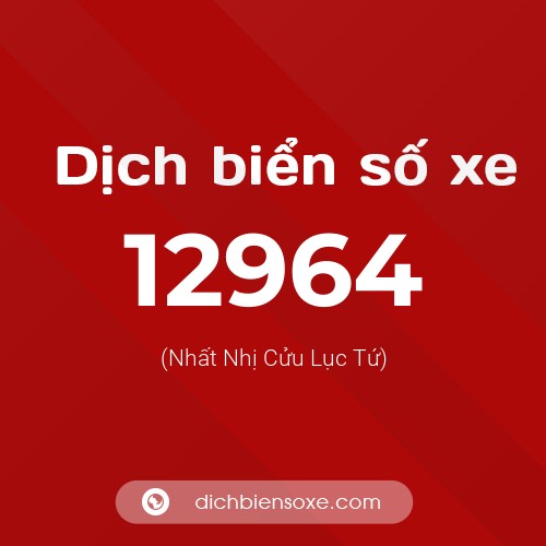 Ý nghĩa biển số xe 12964 là gì?