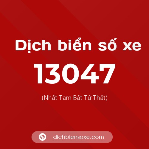 Ý nghĩa biển số xe 13047 là gì?