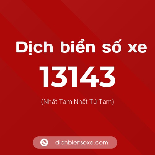 Ý nghĩa biển số xe 13143 là gì?
