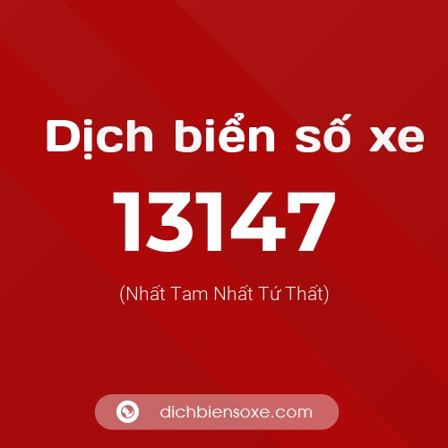 Ý nghĩa biển số xe 13147 là gì?