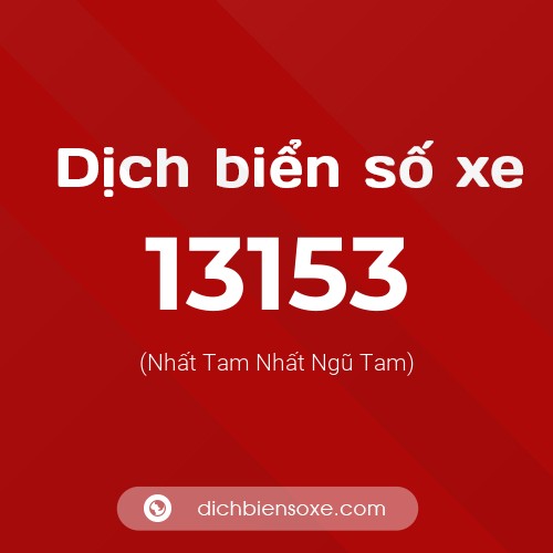 Ý nghĩa biển số xe 13153 là gì?