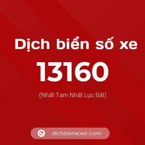 Ý nghĩa biển số xe 13160 là gì?
