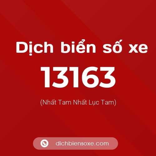 Ý nghĩa biển số xe 13163 là gì?