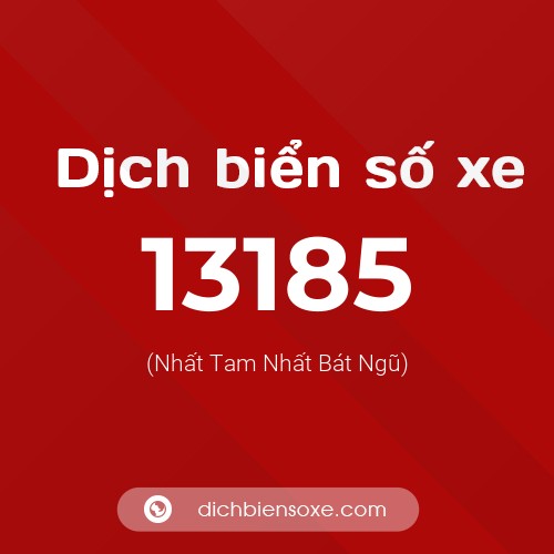 Ý nghĩa biển số xe 13185 là gì?