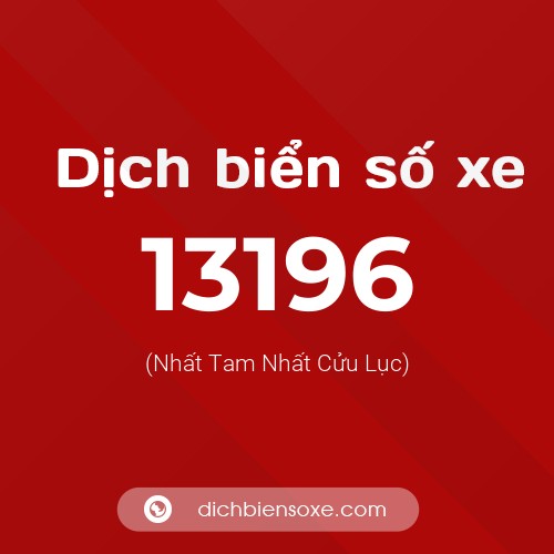 Ý nghĩa biển số xe 13196 là gì?