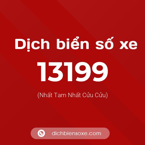 Ý nghĩa biển số xe 13199 là gì?