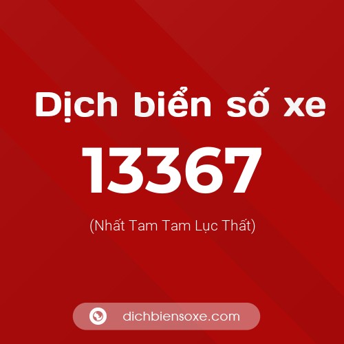 Ý nghĩa biển số xe 13367 là gì?