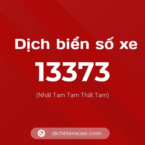 Ý nghĩa biển số xe 13373 là gì?