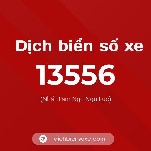 Ý nghĩa biển số xe 13556 là gì?