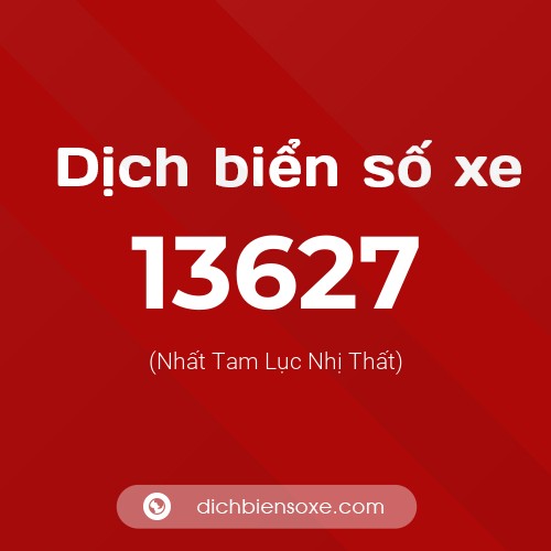 Ý nghĩa biển số xe 13627 là gì?