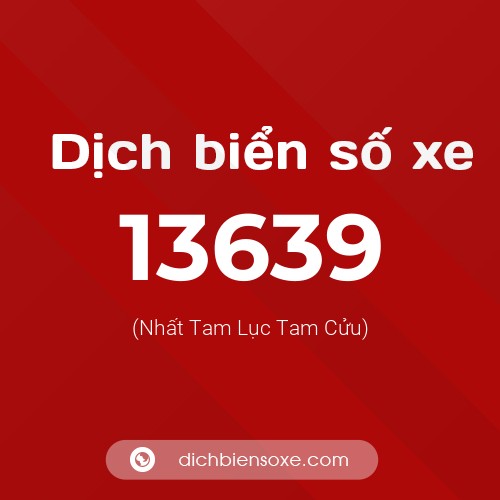 Ý nghĩa biển số xe 13639 là gì?