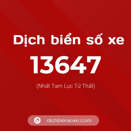 Ý nghĩa biển số xe 13647 là gì?