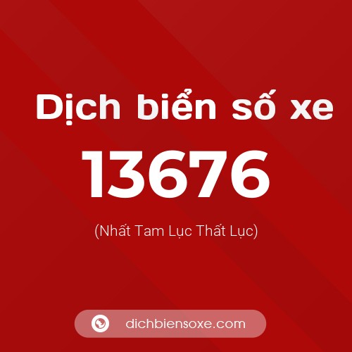 Ý nghĩa biển số xe 13676 là gì?