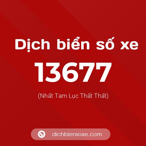 Ý nghĩa biển số xe 13677 là gì?