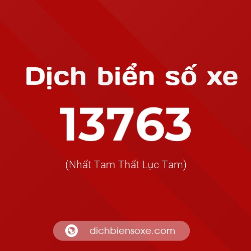 Ý nghĩa biển số xe 13763 là gì?