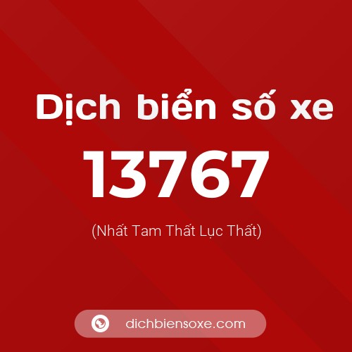 Ý nghĩa biển số xe 13767 là gì?