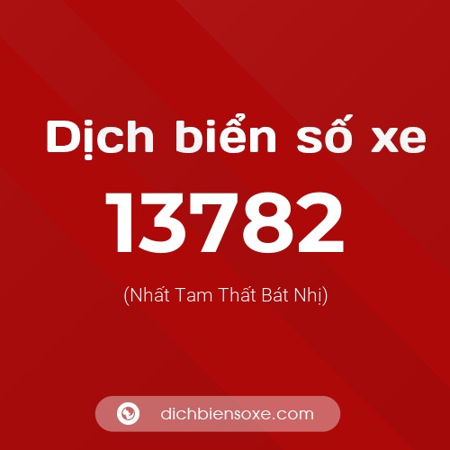 Ý nghĩa biển số xe 13782 là gì?