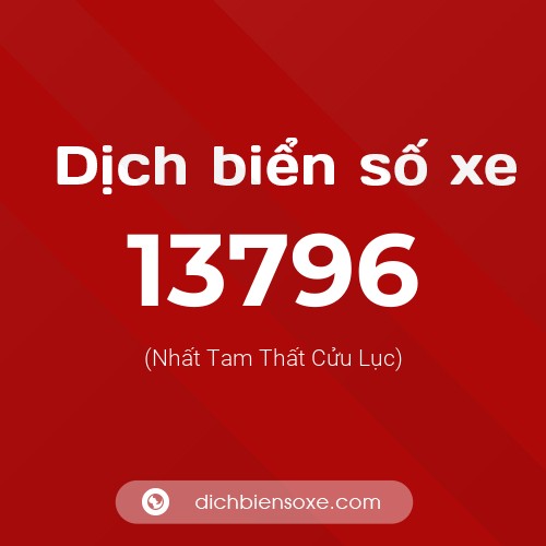 Ý nghĩa biển số xe 13796 là gì?