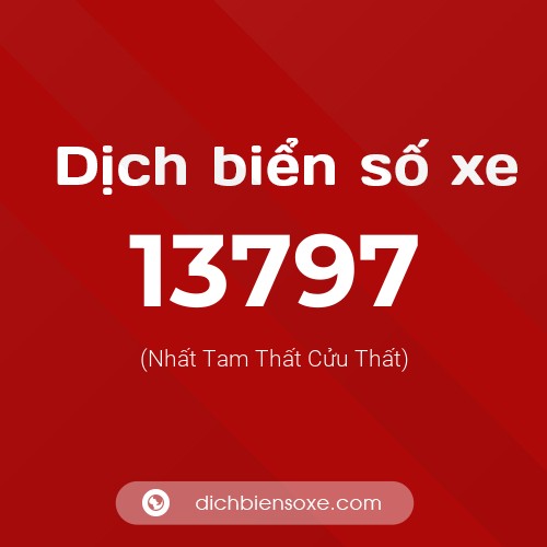 Ý nghĩa biển số xe 13797 là gì?