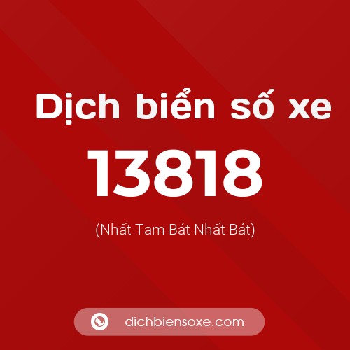 Ý nghĩa biển số xe 13818 là gì?