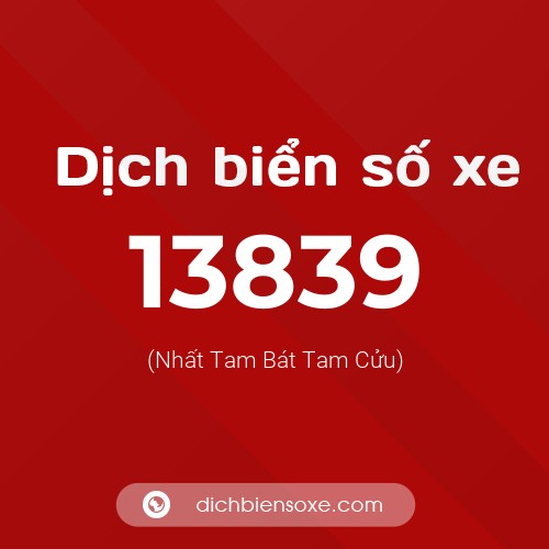 Ý nghĩa biển số xe 13839 là gì?