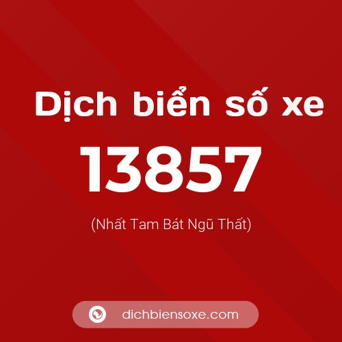 Ý nghĩa biển số xe 13857 là gì?
