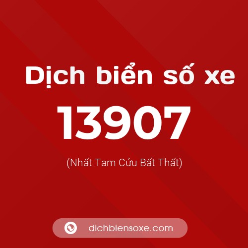 Ý nghĩa biển số xe 13907 là gì?