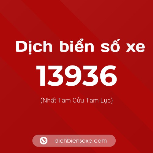 Ý nghĩa biển số xe 13936 là gì?
