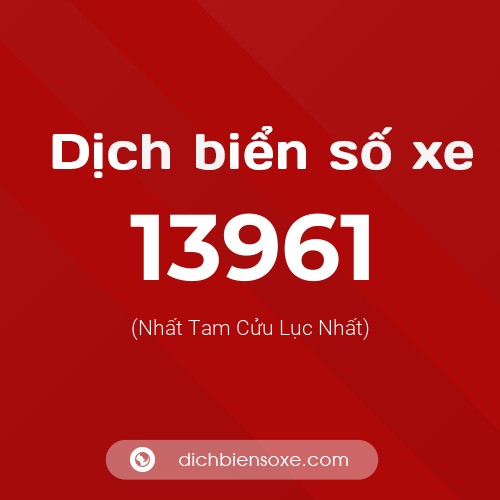 Ý nghĩa biển số xe 13961 là gì?