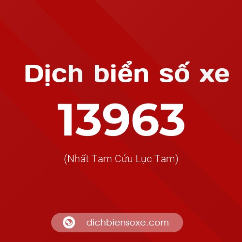 Ý nghĩa biển số xe 13963 là gì?