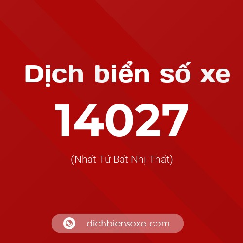 Ý nghĩa biển số xe 14027 là gì?
