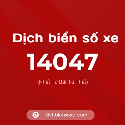 Ý nghĩa biển số xe 14047 là gì?