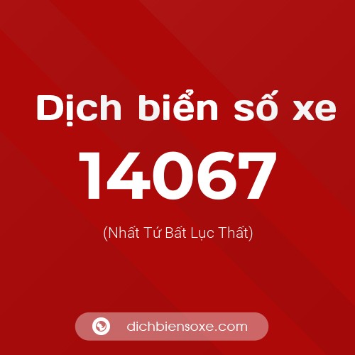 Ý nghĩa biển số xe 14067 là gì?