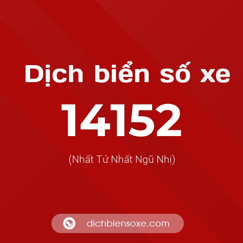Ý nghĩa biển số xe 14152 là gì?
