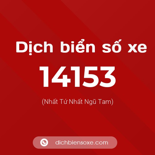 Ý nghĩa biển số xe 14153 là gì?