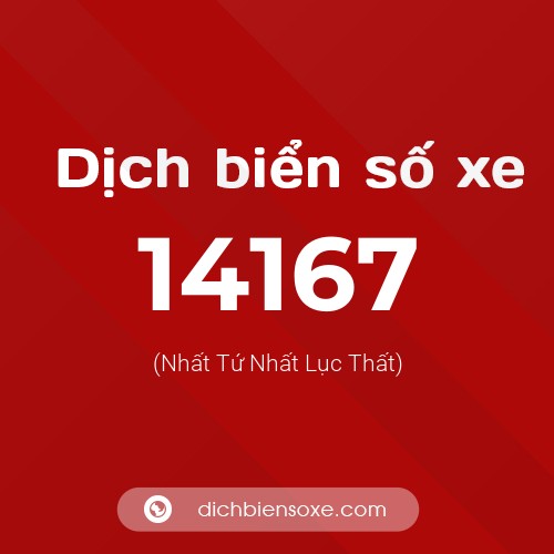 Ý nghĩa biển số xe 14167 là gì?
